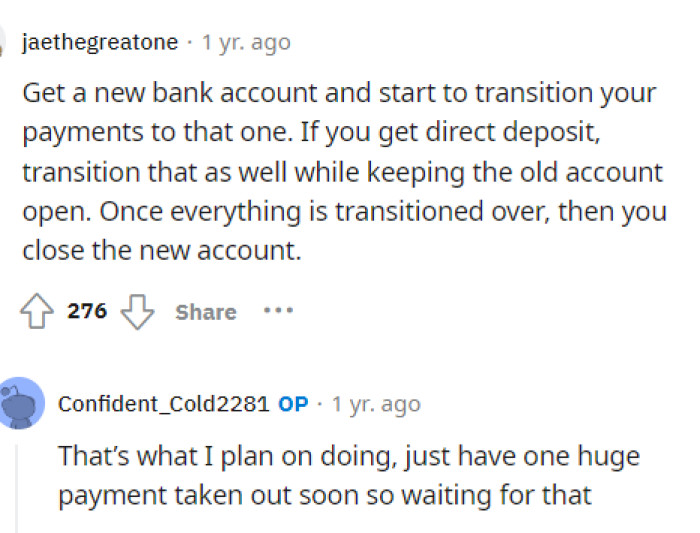 It sounds like OP already has a game plan to prevent this from happening again. Commenters keep advising OP to switch their bank accounts.
