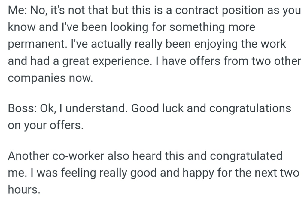 OP's contract has come to an end. They are thrilled to have had a positive experience, and OP has received two excellent job offers, which were acknowledged with congratulations from their boss and colleague.
