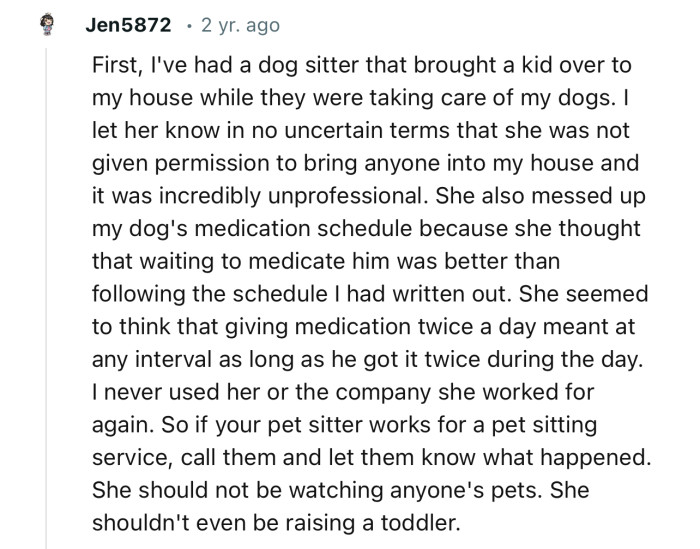She should not be watching anyone's pets. She shouldn't even be raising a toddler.
