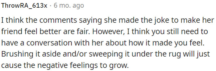 OP should talk to her about it to prevent resentment from building up.