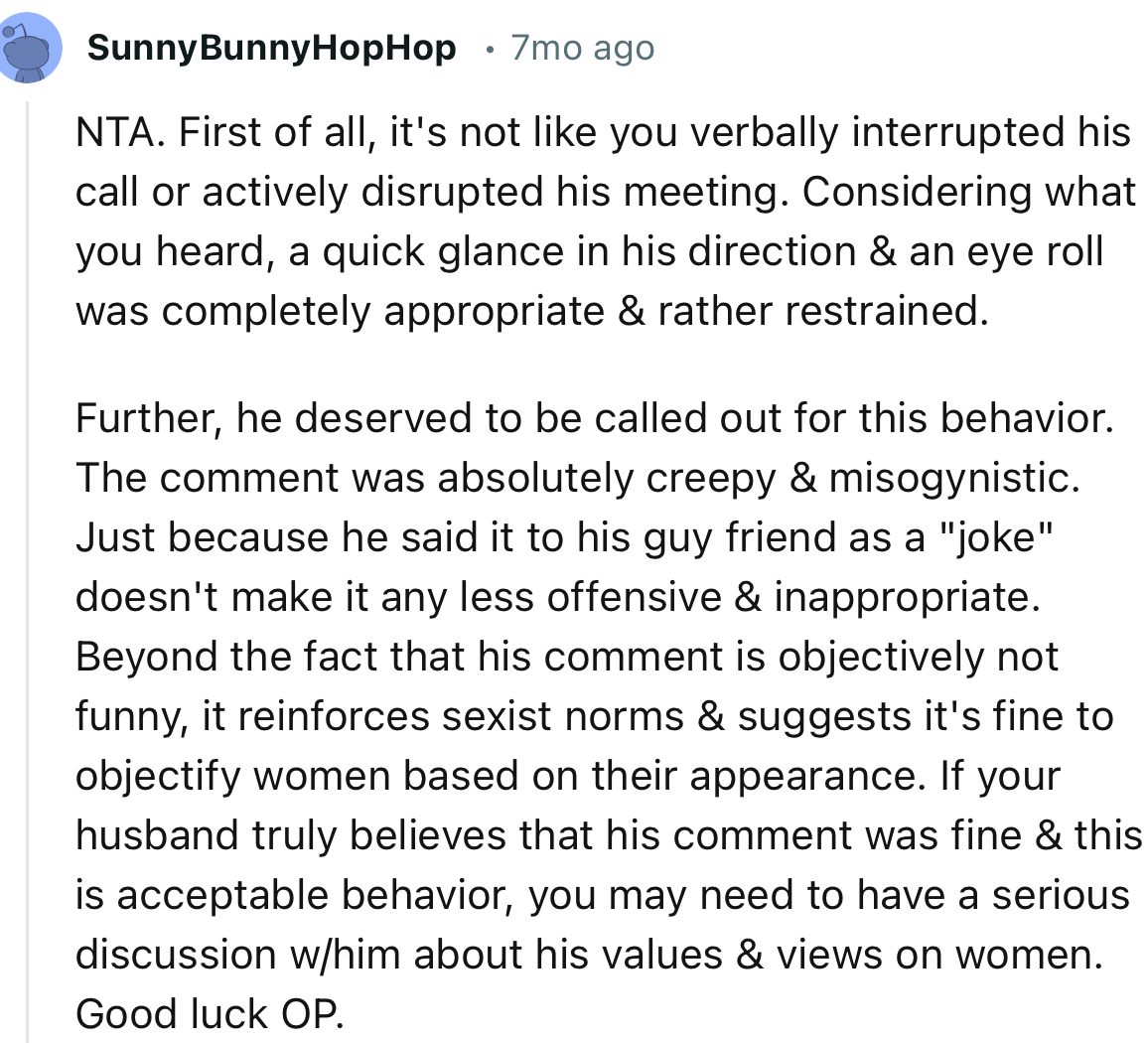 “Further, he deserved to be called out for this behavior. The comment was absolutely creepy and misogynistic.”