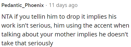 OP is not in the wrong if he asks him to stop.