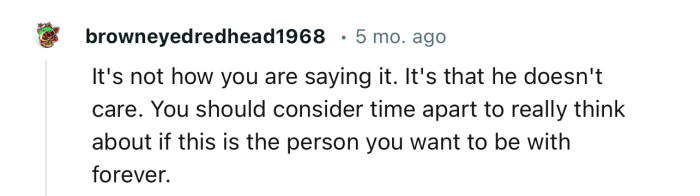 “You should consider time apart to really think about whether this is the person you want to be with.”