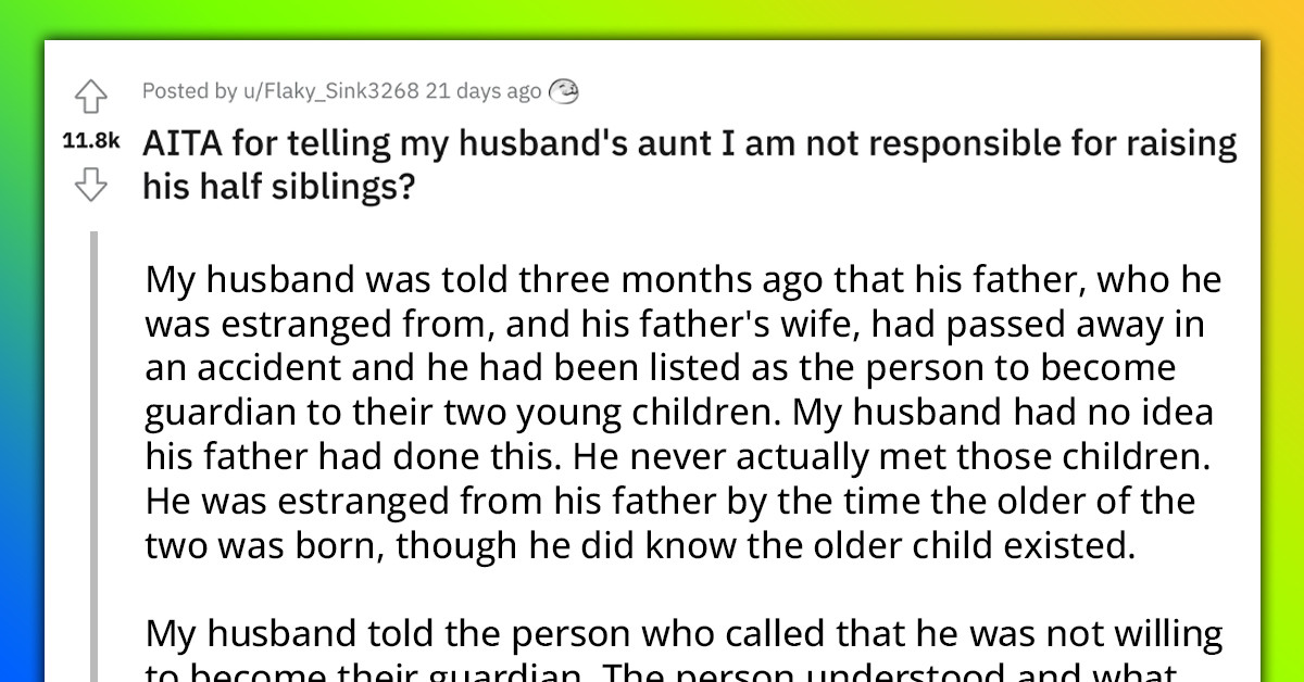 Wife Defends Her Husband's Refusal To Be The Guardian Of His Half-Siblings After His Estranged Father's Unexpected Passing