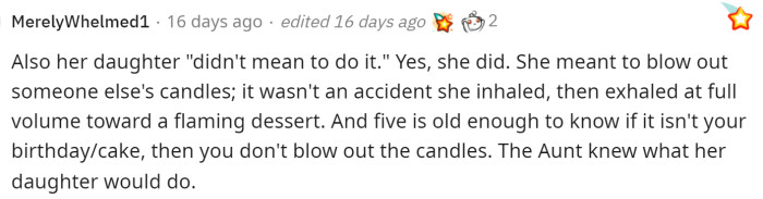 Many people said that the niece may not have meant to hurt her feelings, but she did intend to blow out all the candles, and regardless of her situation, they should apologize.