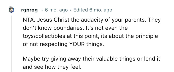 “Maybe try giving away their valuable things or lend it and see how they feel.”