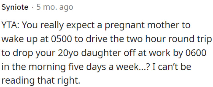 It's not realistic to ask a pregnant woman to drive at 5:00 AM.