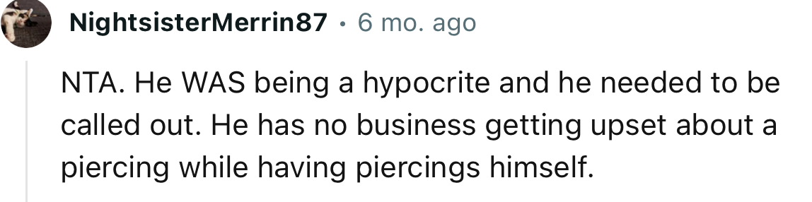“He has no business getting upset about a piercing while having piercings himself.”
