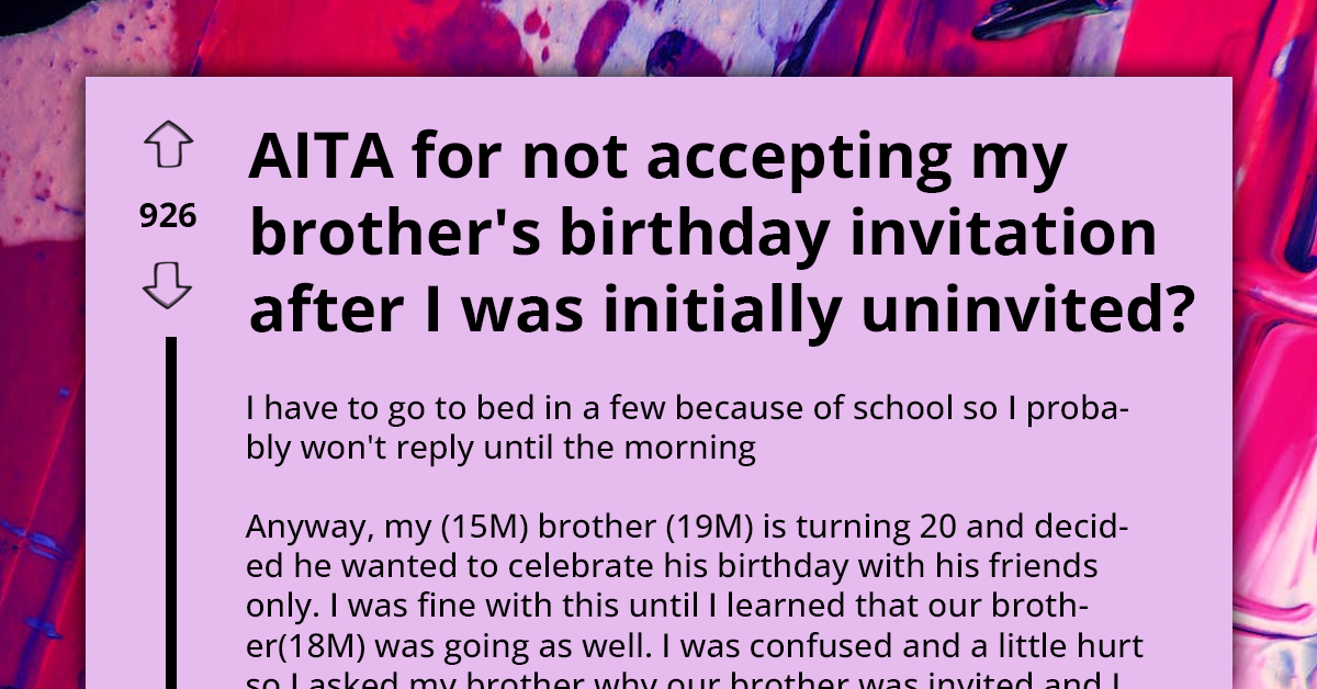 Teen Refuses To Accept Brother's Birthday Invitation After He Was Initially Not Invited, Ends Up Making His Family Angry