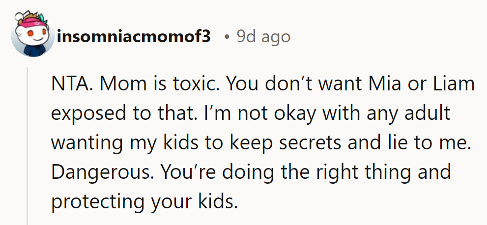 NTA. Her mother is toxic. No adult should have kids keep secrets. She’s right to protect them.