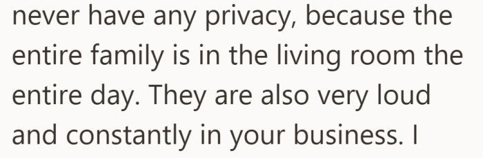 The lack of personal space makes it hard to relax at all during the visit.