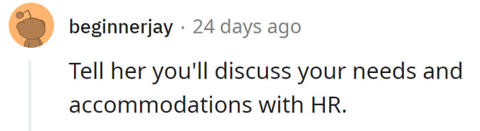 The OP should tell her she'll discuss it with HR