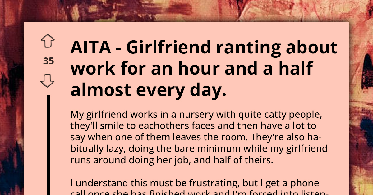 Frustrated Partner Opens Up About GF’s Hours-Long Daily Work Rants Impacting Mental Health