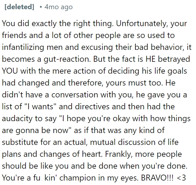OP did the right thing by not tolerating her partner's unilateral decision-making and lack of communication about life changes.