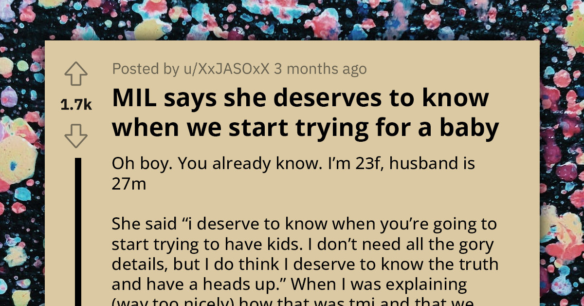 Nosy MIL Says She Deserves To Know When Son And His Wife Start Trying For A Baby, Leaving Her Confused