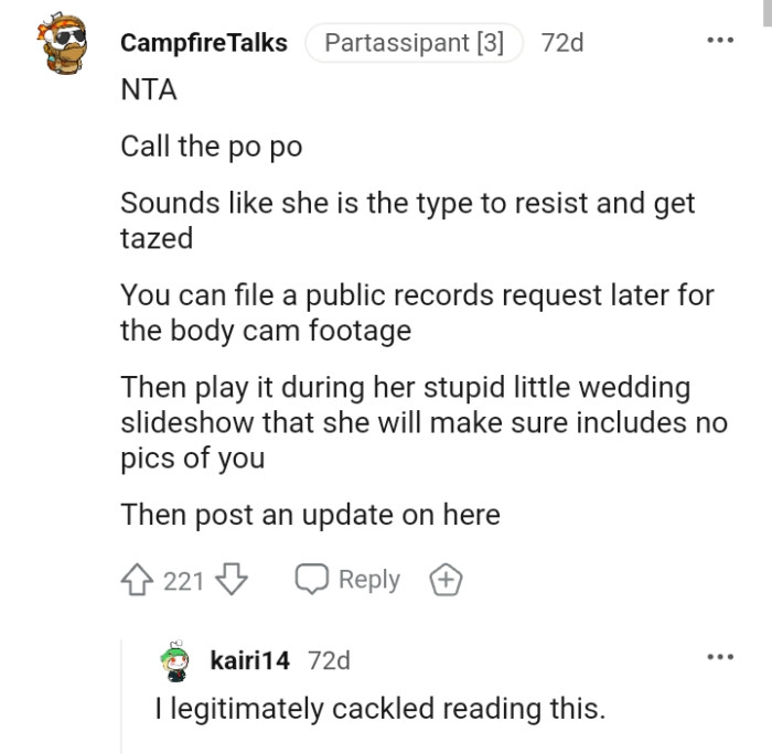 Sounds like she's the type to resist and get tased.