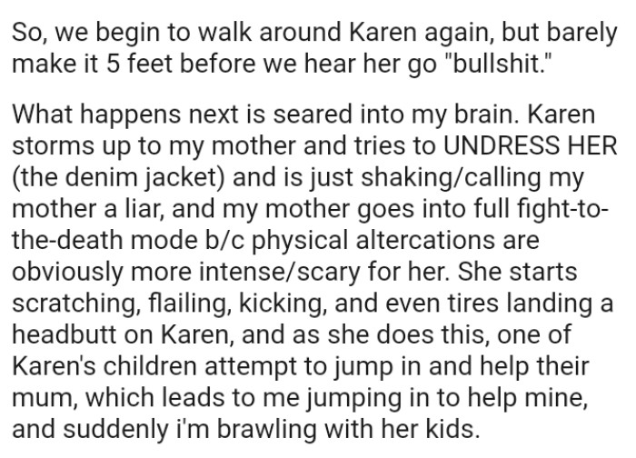 The OP's mom starts scratching, flailing, kicking, and even tires landing a headbutt