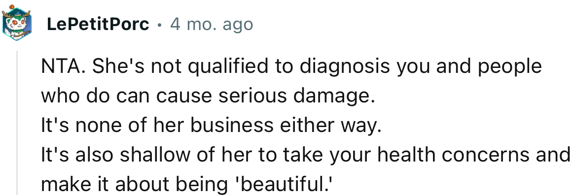 “NTA. She's not qualified to diagnose you, and people who do can cause serious damage.”