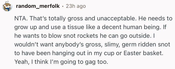 “He needs to grow up and use a tissue like a decent human being.”