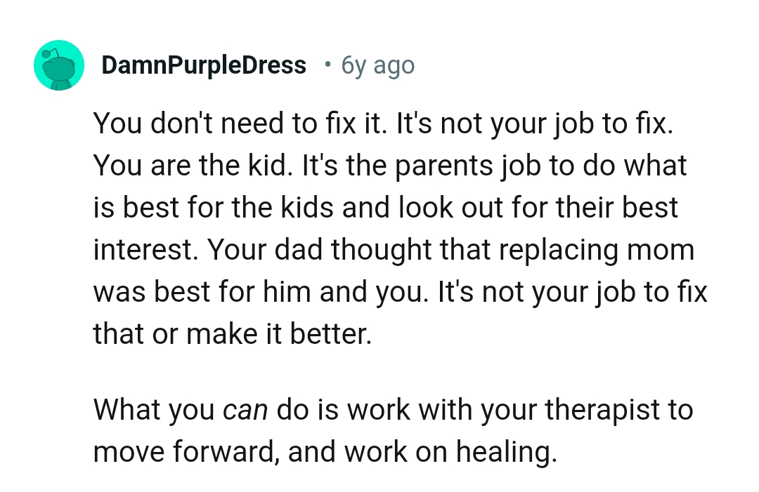 OP's dad thought that replacing her late mom was the best for them