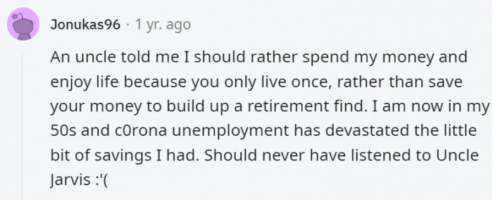 16. That bit about living only once includes your retirement years, okay?