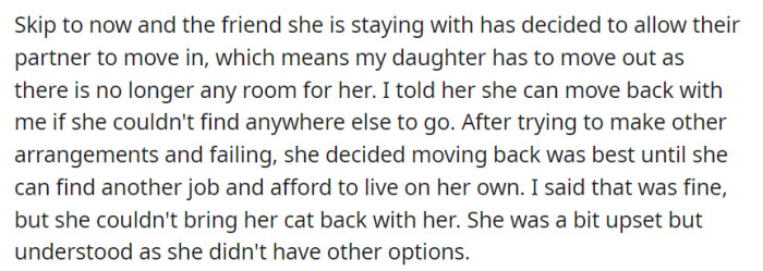 As the friend's partner moved in, leaving no room for OP's daughter to stay, OP extended an offer for her to temporarily move back in with her until she could secure a new job and achieve financial stability.