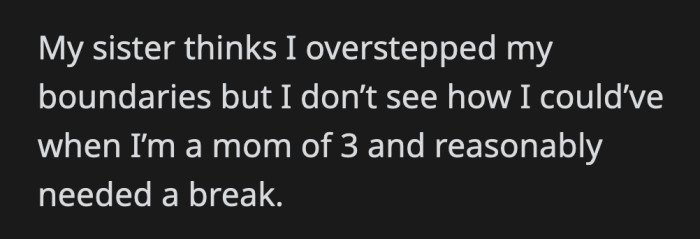 However, the exhausted mom cannot see how she could have when it was obvious that she needed a break from parenting