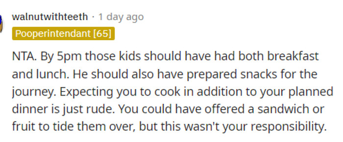 He shouldn't have expected the food, and he should have prepared better to ensure that his kids were not starving by the time they got there.