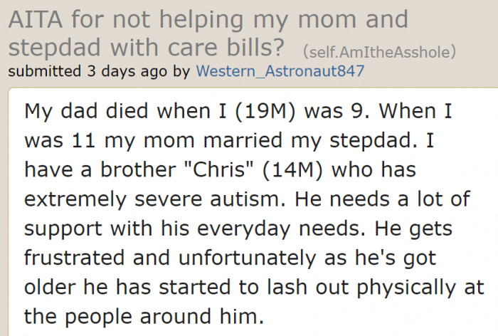 The OP revealed that he has a brother with severe autism.