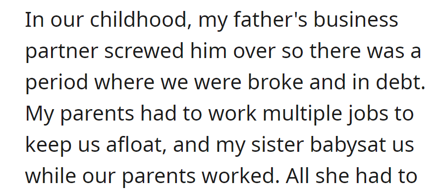 Betrayal by father's business partner led to financial struggles. Parents worked multiple jobs; sister babysat siblings during tough times.