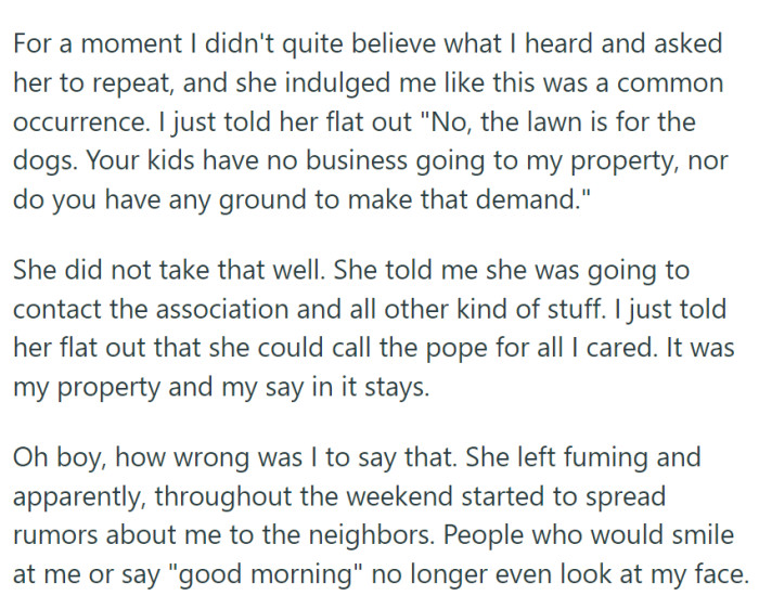 OP said no, and now she is making him into a pariah of the neighborhood.