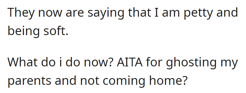 Her parents now accuse her of being petty and oversensitive. She wonders if she's wrong for ghosting them.