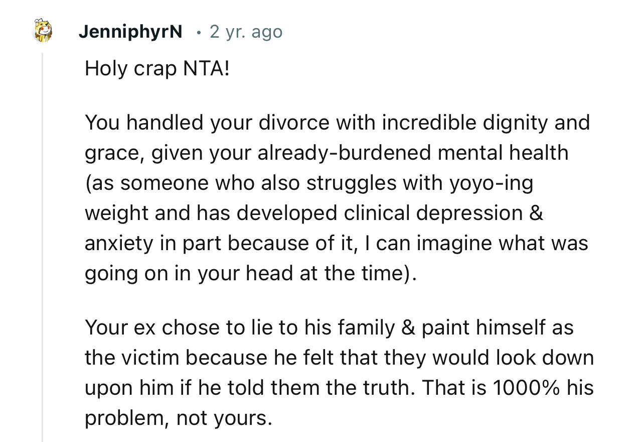 “Your ex chose to lie to his family & paint himself as the victim because he felt that they would look down upon him if he told them the truth.”