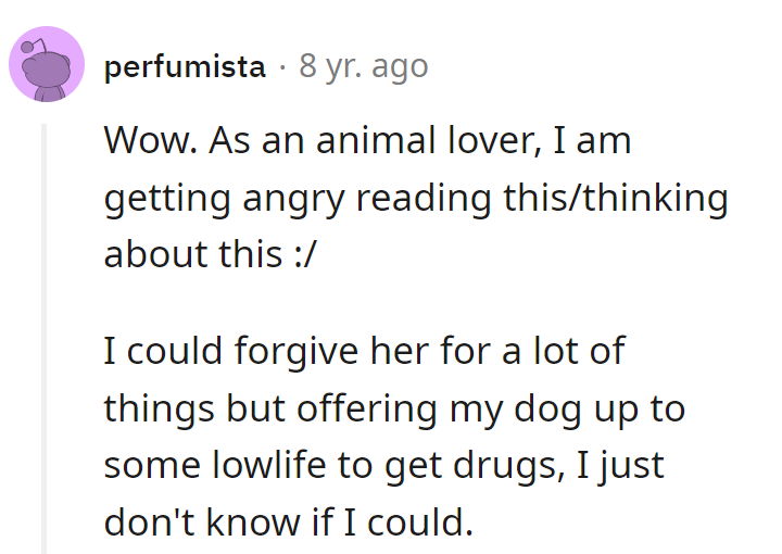 Forgiveness has its limits, but trading a furry friend for drugs? That's a howl of a bad deal.
