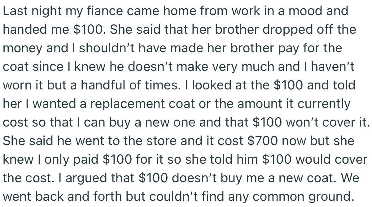 OP’s fiancée offered him $100 for the coat, but he rejected it, saying that her brother needed to cough up the exact price for a brand-new one