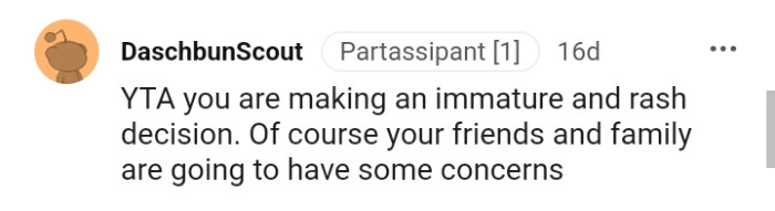 The OP is making an immature and rash decision