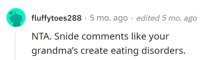 Grandma's snide comments are a crash course in creating eating disorders. Someone get her an etiquette manual, not a menu critique guide!