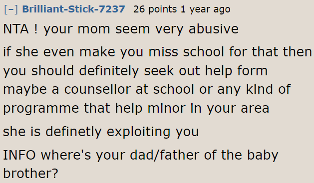 What the mom is doing is called exploitation. The OP seriously needs to talk to a trusted adult about this situation.
