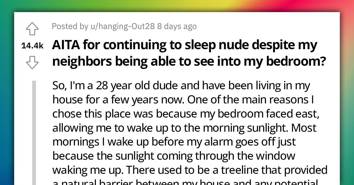 Redditor Is Accused Of Being A "Menace To The Neighborhood" Because He Sleeps Nude And Is Visible In The Mornings
