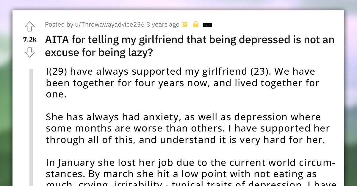 Redditor Asks If He Made A Mistake When He Told His GF That Depression Is Not An Excuse For Being Lazy