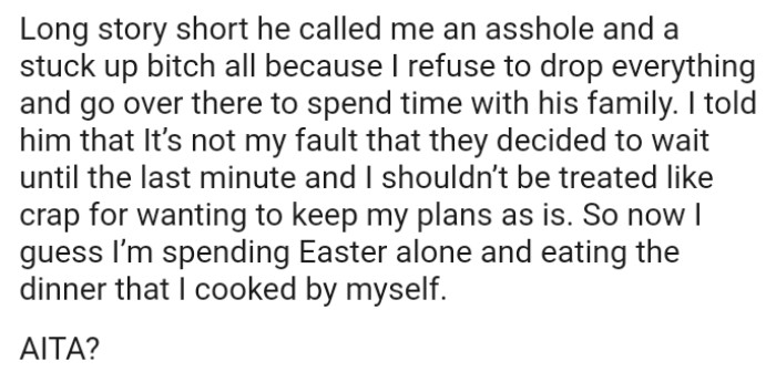 The OP clearly refused to drop everything and go over there to spend time with his family