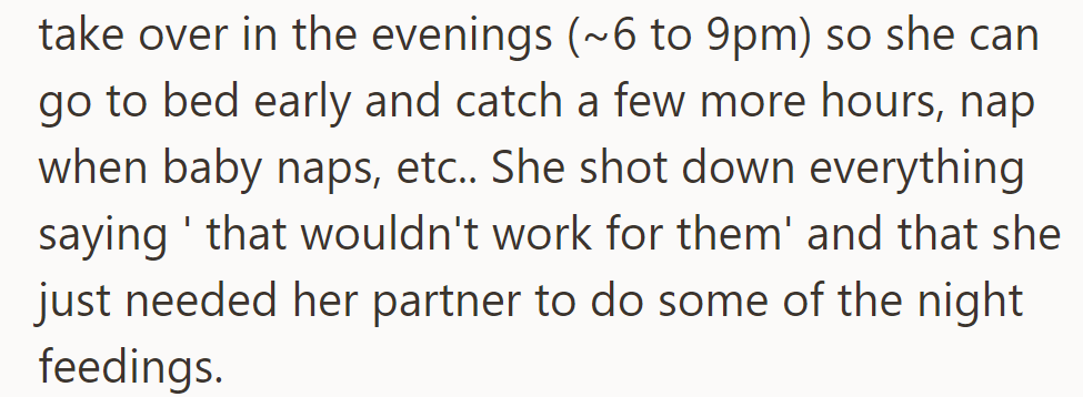OP suggested their sister let her partner handle evenings (6-9 pm) so she can rest early. However, their sister insisted on her partner sharing night feedings.