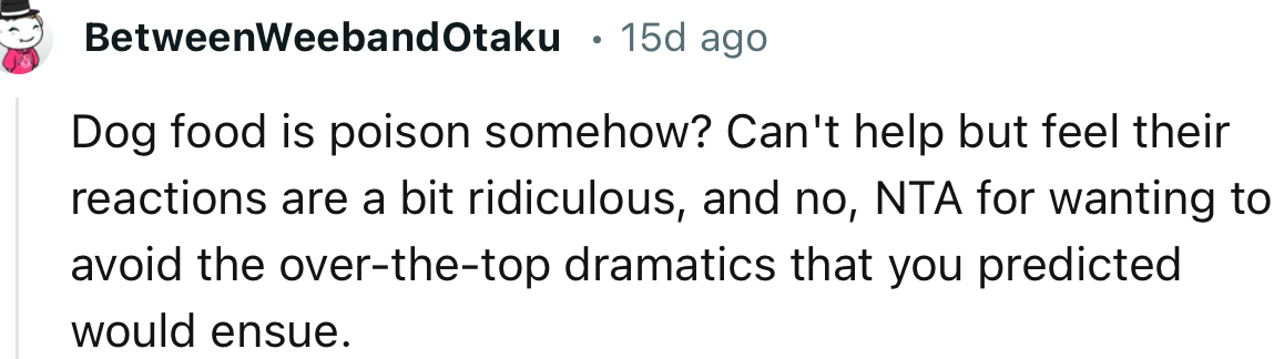 “Can't help but feel their reactions are a bit ridiculous, and no, NTA for wanting to avoid the over-the-top dramatics.”