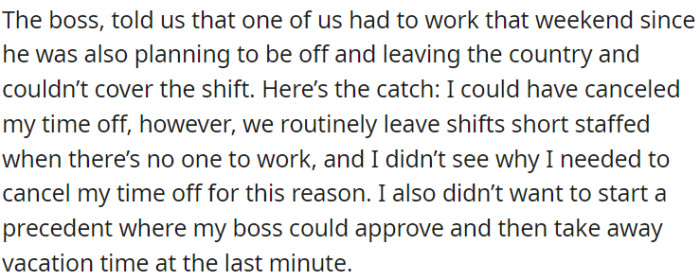 OP's boss wanted one of the coworkers to cover a weekend shift, but OP declined because he didn't want to establish a negative example for future requests.