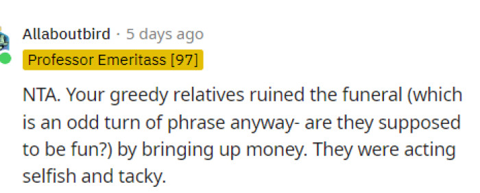 They were acting selfishly, and it seems that the whole situation is just a little odd and uncalled for, honestly.