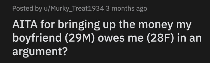 OP mentioned the $250 he owed her and how she never asked him to pay it back. OP felt her boyfriend was careless with her money.