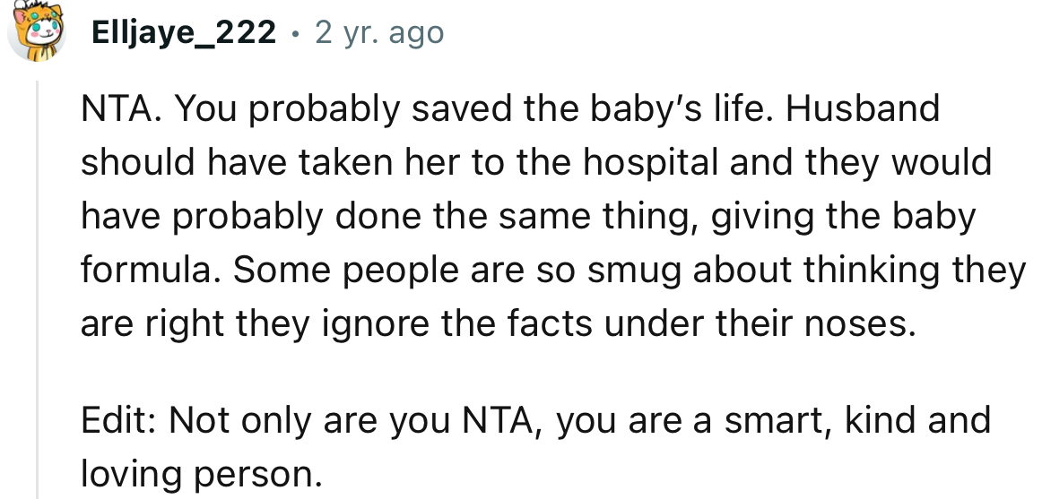 “NTA. You probably saved the baby’s life. Husband should have taken her to the hospital, and they would have probably done the same thing.”