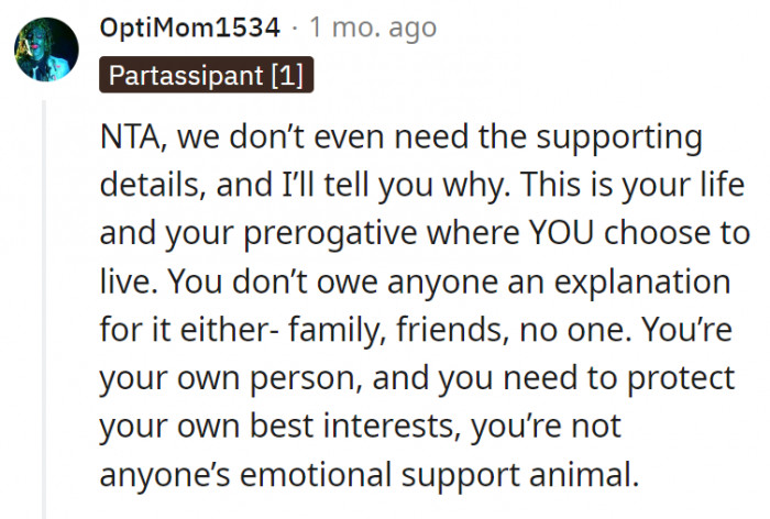 1. It's OP's life, and he owes no one any kind of explanation for his decisions