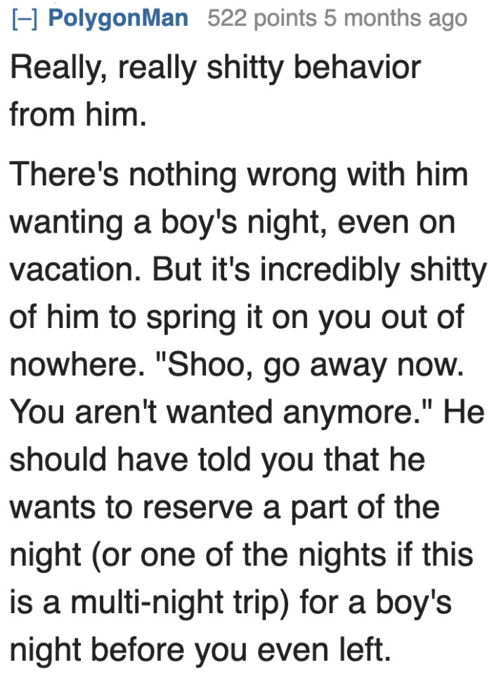 He could've scheduled the boys' night in advance — not on the spot.