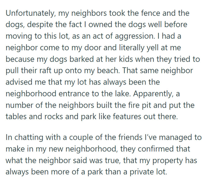 Contrary to her expectations, the neighbors viewed this not as a rightful assertion of property rights but as an act of hostility.